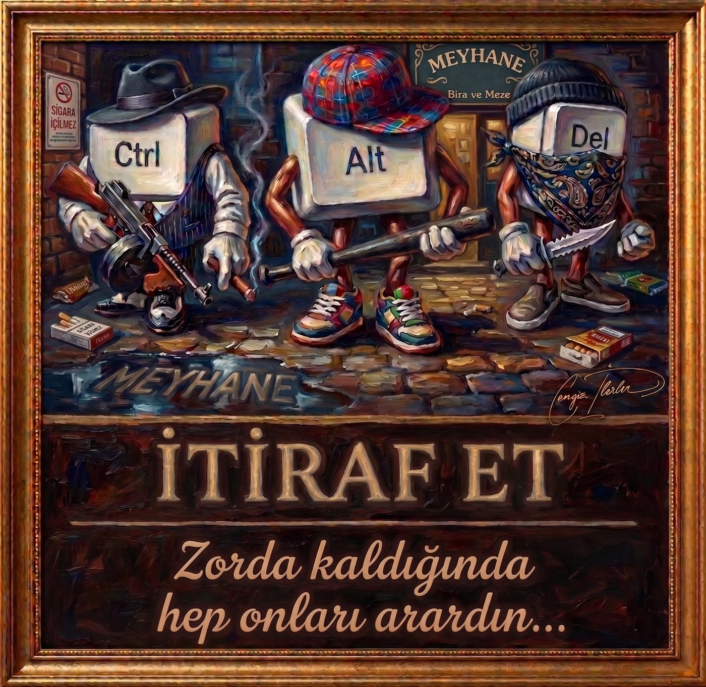 Yaldızlı çerçeveli tek kareli bir yağlı boya. Karanlık bir meyhane sokağında üç klavye tuşu kabadayı kılığında duruyor: fötr şapkalı, çizgili yelekli Ctrl elinde bir Thompson makineli tüfek ve puro tutuyor; ekose kasketli, rengârenk spor ayakkabılı Alt omzunda bir sopa taşıyor; bere takmış, şal desenli bandanayla yüzünü örten Del elinde testere ağızlı bir bıçak tutuyor. Arkada "MEYHANE — Bira ve Meze" tabelası, duvarda "SİGARA İÇİLMEZ" levhası. Altyazı: "İTİRAF ET — Zorda kaldığında hep onları arardın…" — Ctrl-Alt-Del imdat selamı.